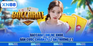 Baccarat Online XN88 | Bàn Cược Chuẩn Tỷ Lệ Ăn Thưởng 1:1
