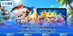 Bắn Cá Thủy Quái XN88 - Đại Chiến Kraken Săn Hũ Bạc Tỷ