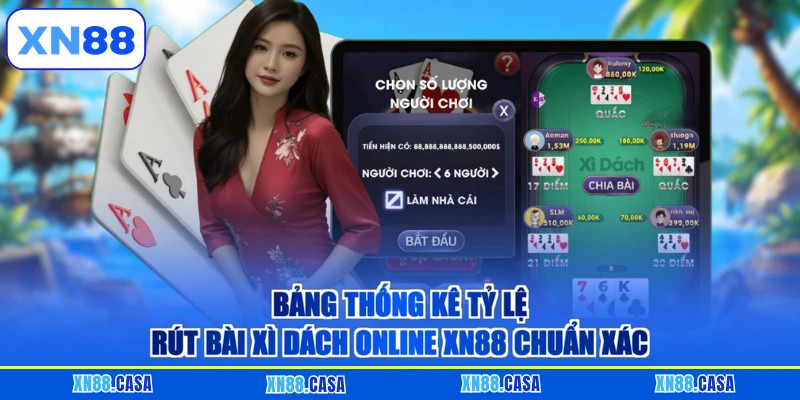 Bảng thống kê tỷ lệ rút bài xì dách online XN88 chuẩn xác