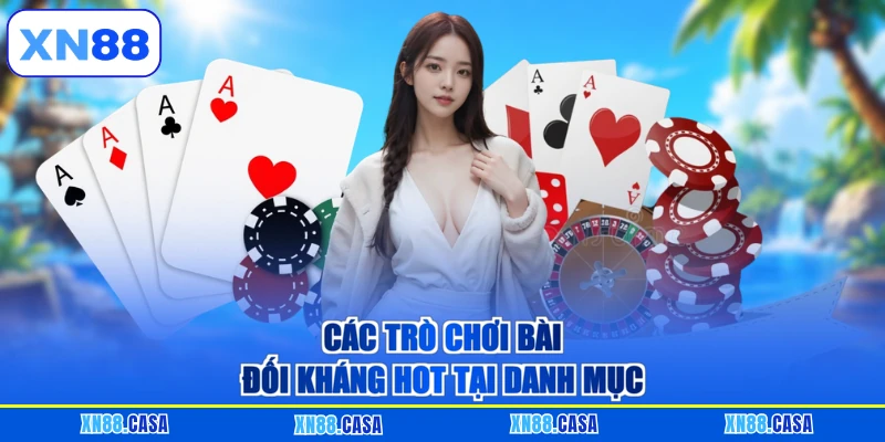 Các trò chơi bài đối kháng hot tại danh mục