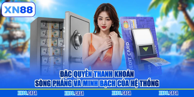 Đặc quyền thanh khoản sòng phẳng và minh bạch của hệ thống