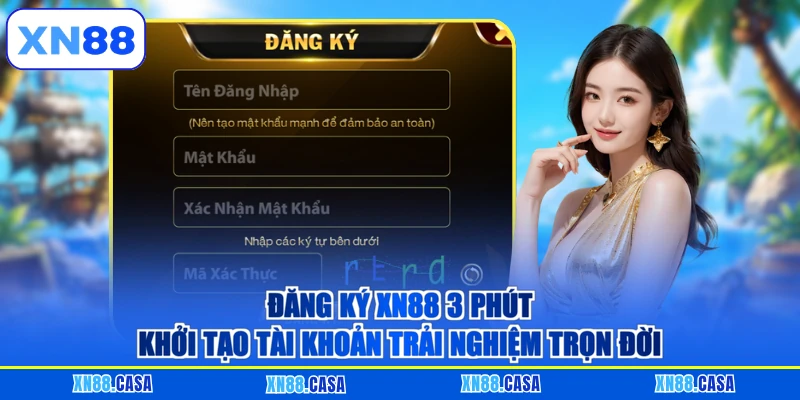 Đăng Ký XN88 - 3 Phút Khởi Tạo Tài Khoản Trải Nghiệm Trọn Đời