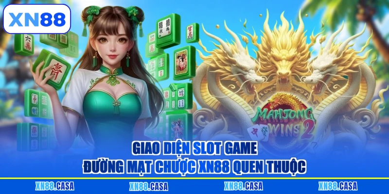 Giao diện slot game Đường mạt chược XN88 quen thuộc
