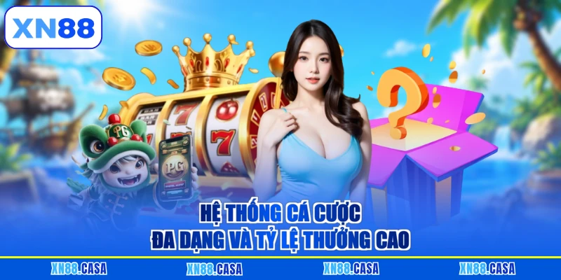 Hệ thống cá cược đa dạng và tỷ lệ thưởng cao