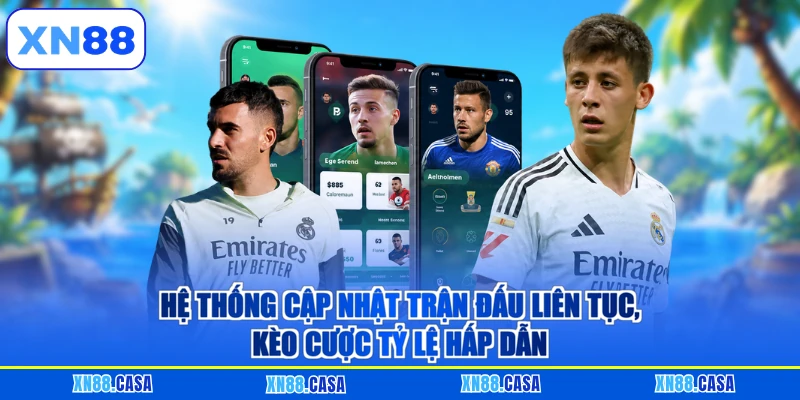 Hệ thống cập nhật trận đấu liên tục, kèo cược tỷ lệ hấp dẫn
