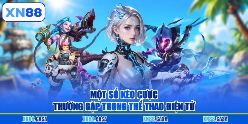 Một số kèo cược thường gặp trong thể thao điện tử