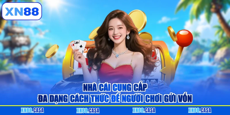 Nhà cái cung cấp đa dạng cách thức để người chơi gửi vốn