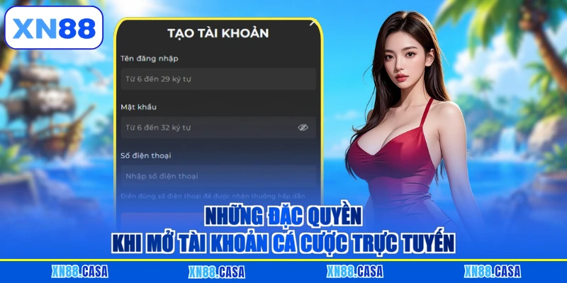 Những đặc quyền khi mở tài khoản cá cược trực tuyến