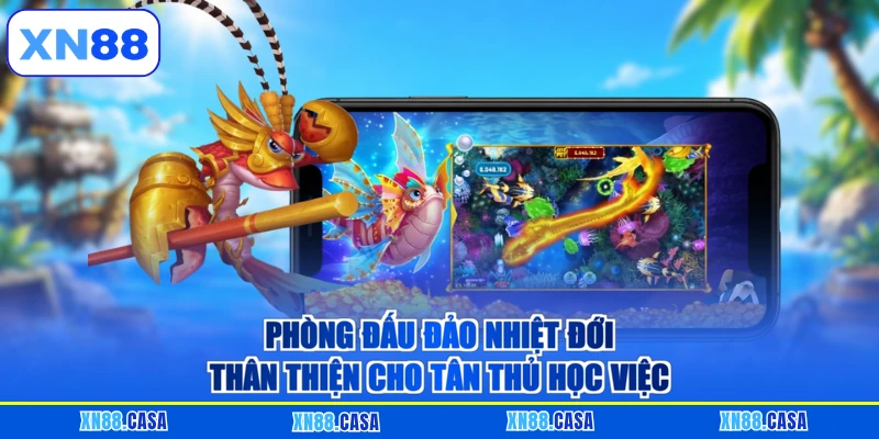 Phòng đấu Đảo Nhiệt Đới thân thiện cho tân thủ học việc