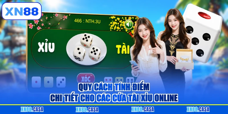 Quy cách tính điểm chi tiết cho các cửa Tài Xỉu online