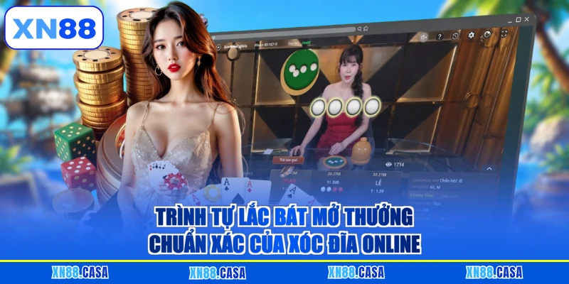 Trình tự lắc bát mở thưởng chuẩn xác của Xóc Đĩa online