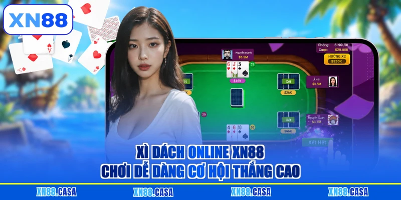Xì dách online XN88 chơi dễ dàng cơ hội thắng cao