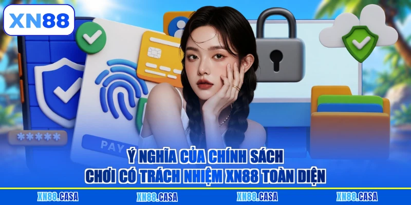 Ý nghĩa của chính sách chơi có trách nhiệm XN88 toàn diện